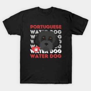 Portuguese Water Dog Life is better with my dogs Dogs I love all the dogs T-Shirt